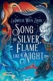 Amélie Wen Zhao - Song of Silver, Flame Like Night.