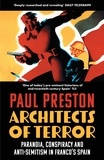 Paul Preston - Architects of Terror - Paranoia, Conspiracy and Anti-Semitism in Franco’s Spain.