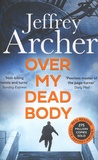 Jeffrey Archer - Over My Dead Body.