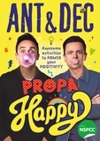 Ant McPartlin et Declan Donnelly - Propa Happy - Awesome Activities to Power Your Positivity.