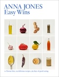 Anna Jones - Easy Wins - 12 flavour hits, 125 delicious recipes, 365 days of good eating.