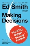 Ed Smith - Making Decisions - Putting the Human Back in the Machine.