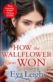 Eva Leigh - How The Wallflower Was Won.