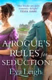Eva Leigh - A Rogue’s Rules for Seduction.