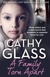 Cathy Glass - A Family Torn Apart - Three sisters and a dark secret that threatens to separate them for ever.