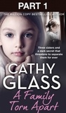 Cathy Glass - A Family Torn Apart: Part 1 of 3 - Three sisters and a dark secret that threatens to separate them for ever.