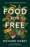 Richard Mabey - Food for Free - 50th Anniversary Edition.