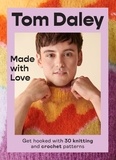 Tom Daley - Made with Love - Get hooked with 30 knitting and crochet patterns.