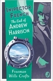 Freeman Wills Crofts - Inspector French: The End of Andrew Harrison.