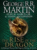 George R.R. Martin et Elio M. Garcia Jr. - The Rise of the Dragon - An Illustrated History of the Targaryen Dynasty.