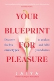  Jaiya - Your Blueprint for Pleasure - Discover the 5 Erotic Types to Awaken – and Fulfil – Your Desires.