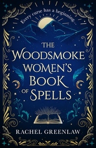Rachel Greenlaw - The Woodsmoke Women’s Book of Spells.