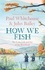 Paul Whitehouse et John Bailey - How We Fish - The new book from the fishing brains behind the hit TV series GONE FISHING, with a Foreword by Bob Mortimer.
