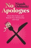 Niamh Orbinski - No Apologies - Ditch Diet Culture and Rebuild Your Relationship with Food.