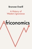 Bronwen Everill - Africonomics - A History of Western Ignorance.