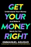 Emmanuel Asuquo - Get Your Money Right - Understand Your Money and Make It Work for You.
