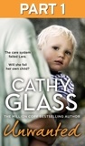Cathy Glass - Unwanted: Part 1 of 3 - The care system failed Lara. Will she fail her own child?.
