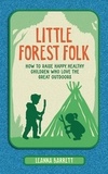 Leanna Barrett - Little Forest Folk - How to raise happy, healthy children who love the great outdoors.