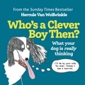 Hercule Van Wolfwinkle - Who’s a Clever Boy, Then? - What your dog is really thinking.