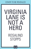 Rosalind Stopps - Virginia Lane is Not a Hero.