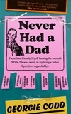 Georgie Codd - Never Had a Dad - Adventures in Fatherlessness.