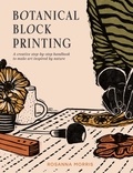 Rosanna Morris - Botanical Block Printing - A creative step-by-step handbook to make art inspired by nature.