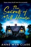 Anne Wyn Clark - The Secrets of Mill House.
