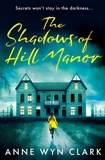 Anne Wyn Clark - The Shadows of Hill Manor.