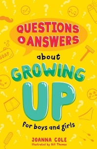 Joanna Cole et Bill Thomas - Questions and Answers About Growing Up for Boys and Girls.