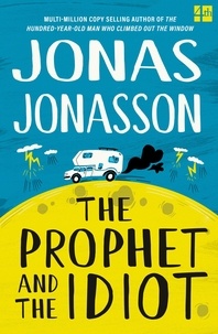 Jonas Jonasson - The Prophet and the Idiot.