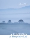 A.E. Housman - A Shropshire Lad.