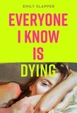 Emily Slapper - Everyone I Know is Dying.