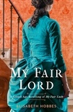 Elisabeth Hobbes - My Fair Lord.