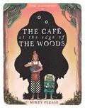 Mikey Please - The Café at the Edge of the Woods.