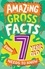 Caroline Rowlands et Steve James - Amazing Gross Facts Every 7 Year Old Needs to Know.
