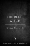 Kristen Ciccarelli - The Rebel Witch.