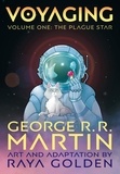 George R. R. Martin et Raya Golden - Voyaging, Volume One: The Plague Star.