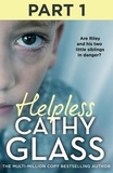 Cathy Glass - Helpless: Part 1 of 3 - Are Riley and his two little siblings in danger?.