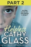 Cathy Glass - Helpless: Part 2 of 3 - Are Riley and his two little siblings in danger?.