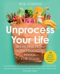 Rob Hobson - Unprocess Your Life - Break free from ultra-processed foods for good.