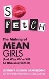 Jennifer Keishin Armstrong - So Fetch - The Making of Mean Girls (And Why We’re Still So Obsessed With It).