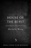 Michelle Wong - House of the Beast.
