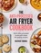 Heather Thomas - The Anti-Processed Air Fryer Cookbook - Ditch ultra-processed food with these 90 speedy recipes.