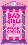 Lizzy Tiffin - Bad Girls of Ancient Greece - Myths and Legends from the Baddies that Started it all.