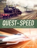 Derek Hayes - Quest for Speed - an Illustrated History of High-Speed Trains from Rocket to Bullet and Beyond.