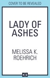 Melissa K. Roehrich - Lady of Ashes.