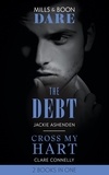 Jackie Ashenden et Clare Connelly - The Debt / Cross My Hart - The Debt / Cross My Hart.
