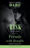 Caitlin Crews et Margot Radcliffe - The Risk / Friends With Benefits - The Risk / Friends with Benefits.