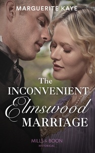 Marguerite Kaye - The Inconvenient Elmswood Marriage.