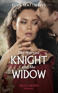 Ella Matthews - The Warrior Knight And The Widow.